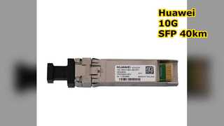 OSX040N01، وحدة Huawei SFP+، 10 جيجا، 1550 نانومتر، 40 كم